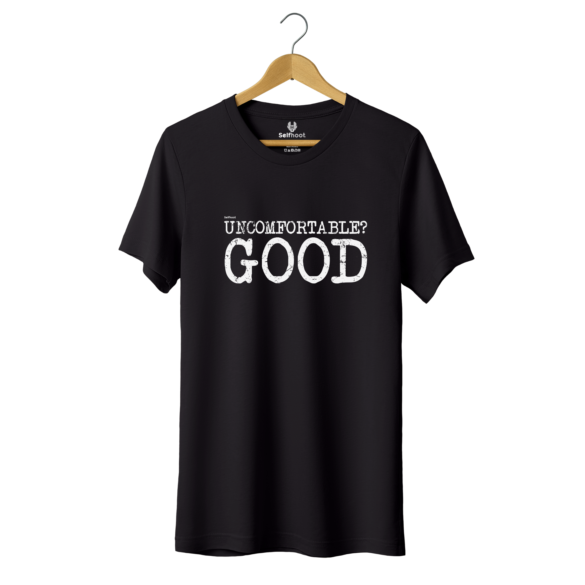 Uncomfortable? Good Premium Tee