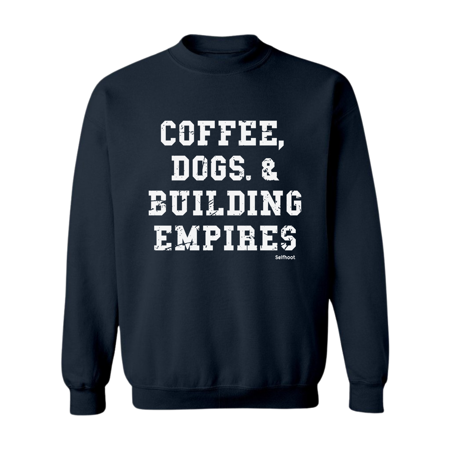 Coffee, Dogs, &amp; Building Empires Premium Sweatshirt