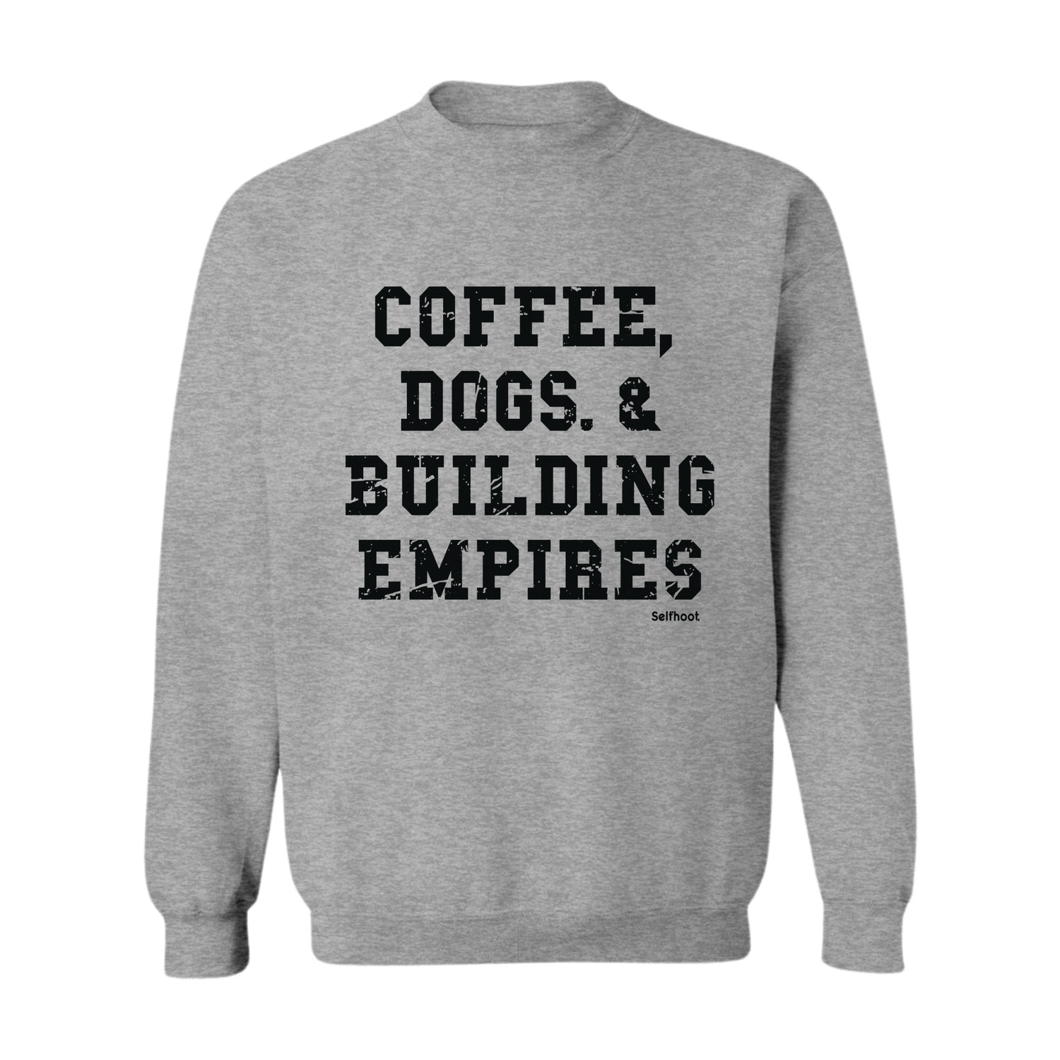 Coffee, Dogs, &amp; Building Empires Premium Sweatshirt