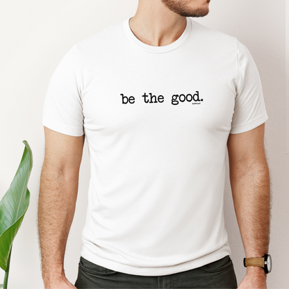 Be the Good Premium Tee