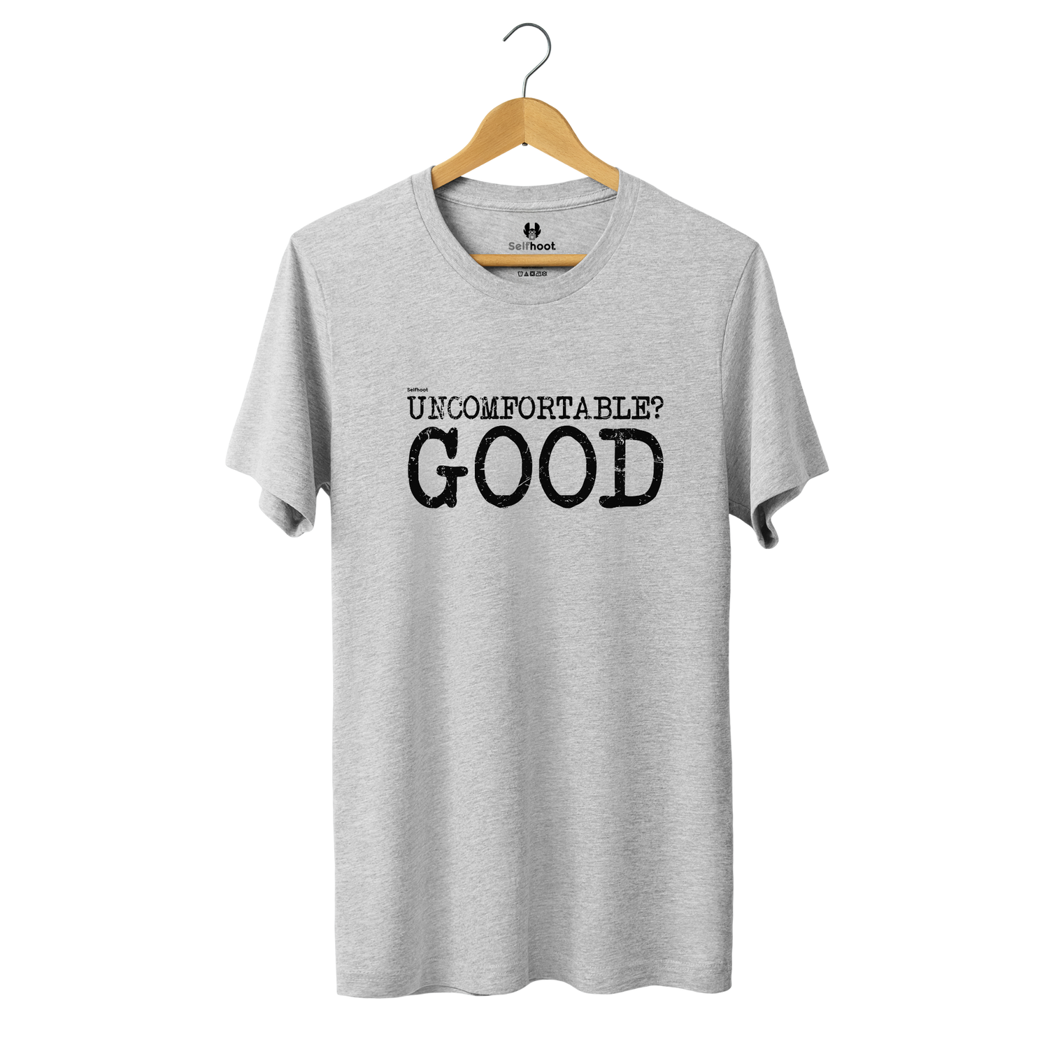 Uncomfortable? Good Premium Tee