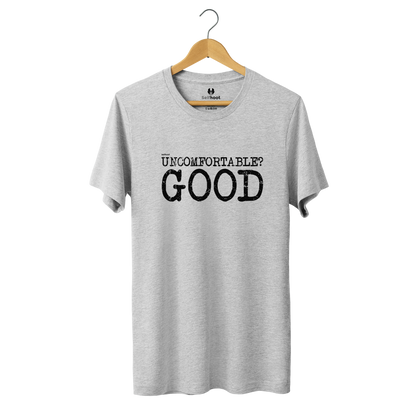 Uncomfortable? Good Premium Tee