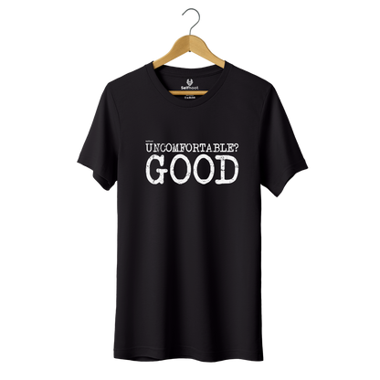 Uncomfortable? Good Premium Tee