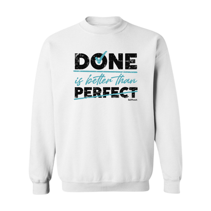 Done is Better Premium Sweatshirt