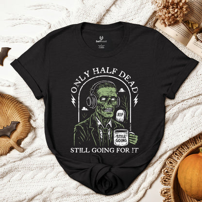 Only Half Dead Premium Tee