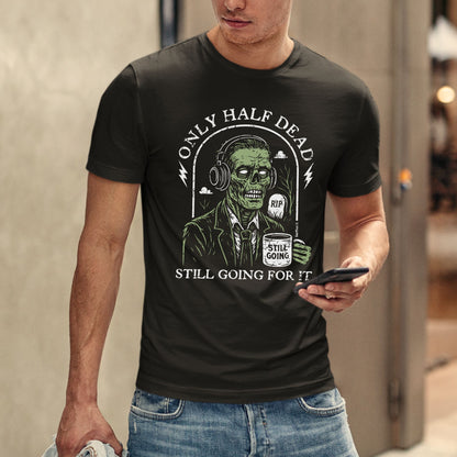 Only Half Dead Premium Tee