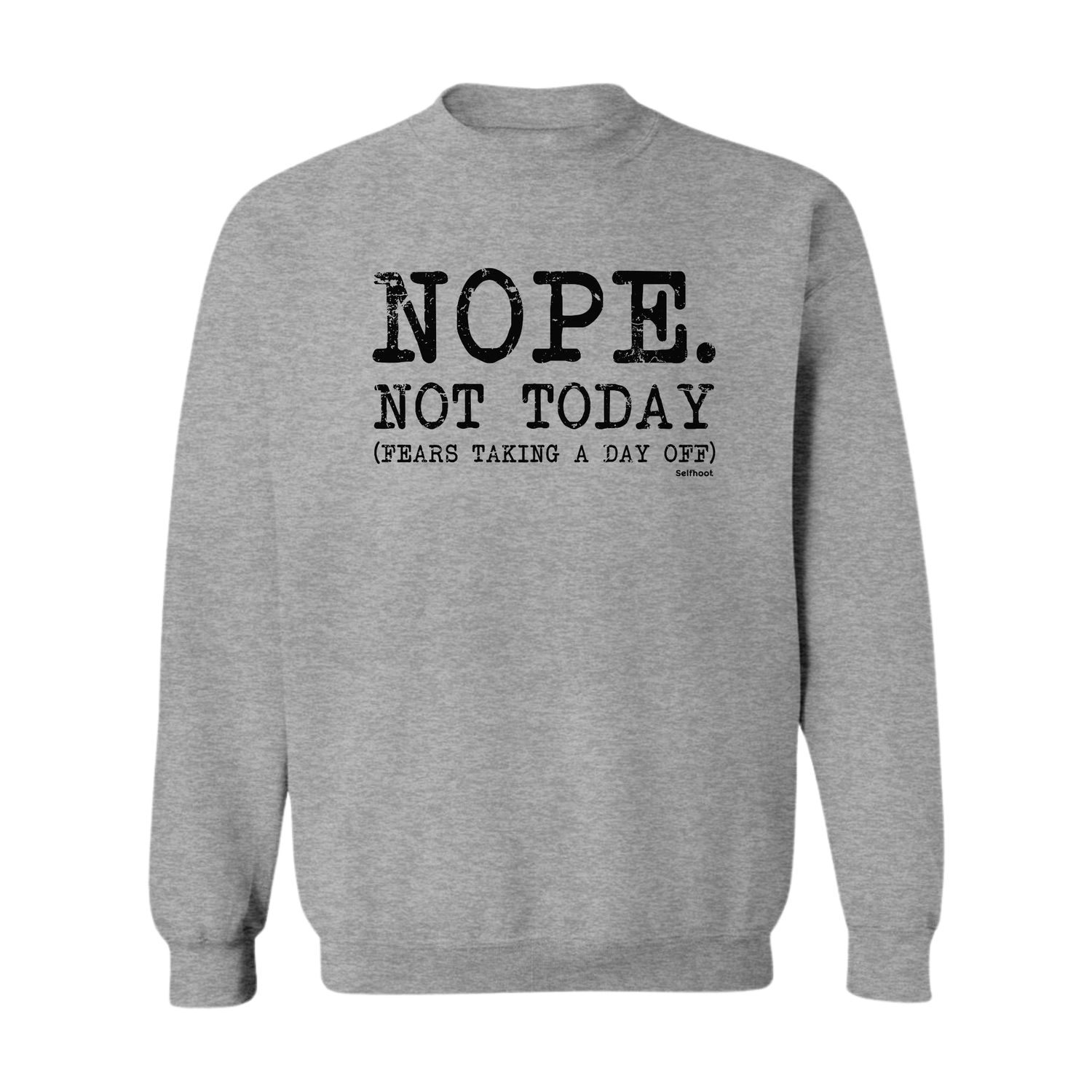 Nope. Not Today Premium Sweatshirt