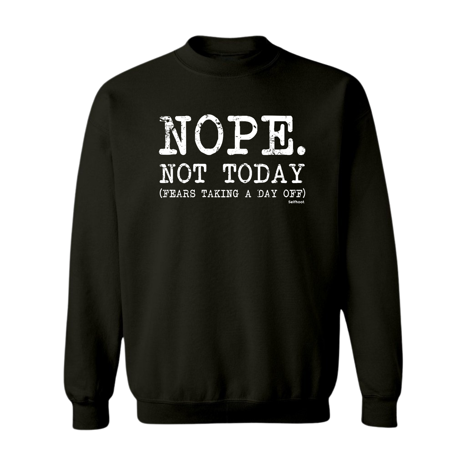 Nope. Not Today Premium Sweatshirt
