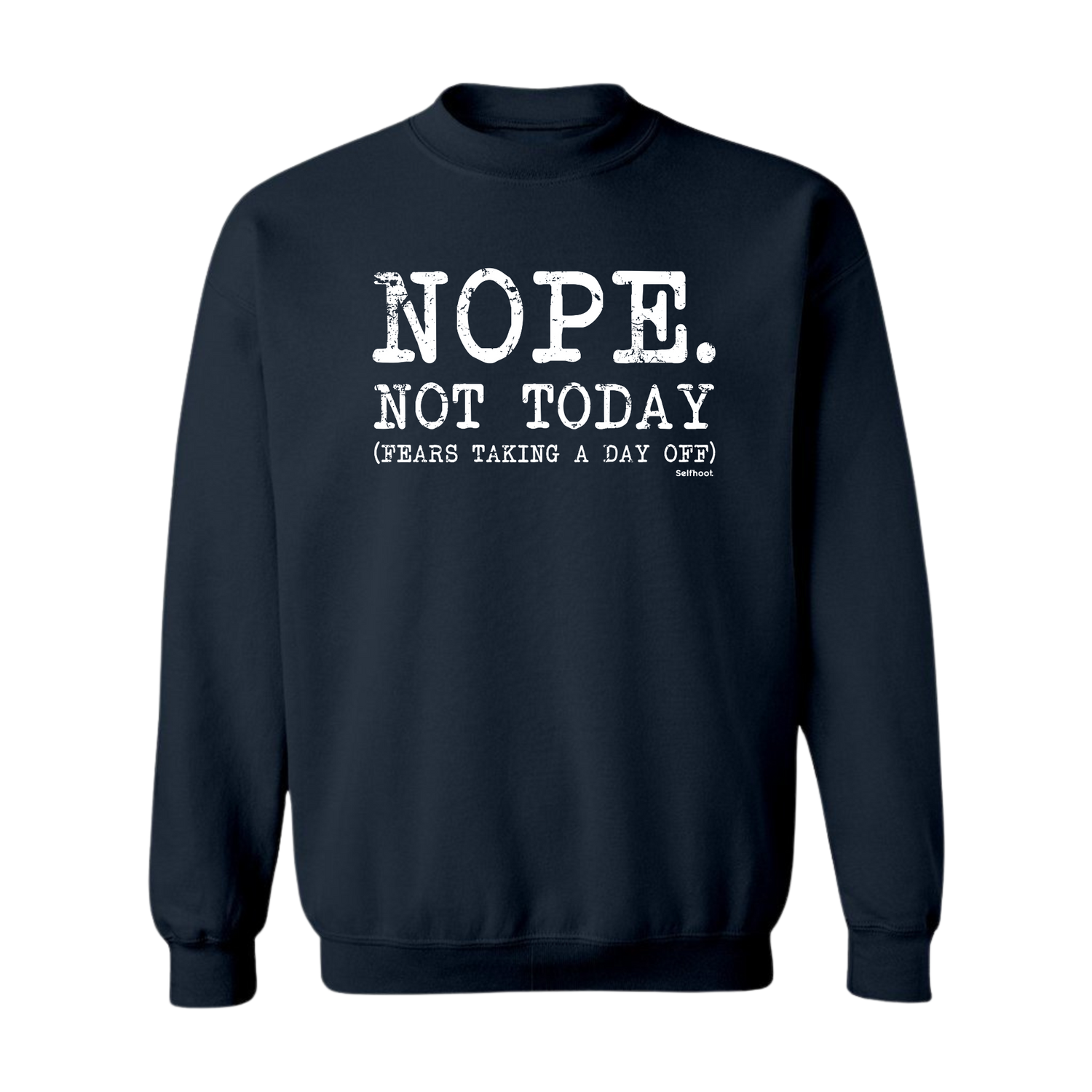 Nope. Not Today Premium Sweatshirt