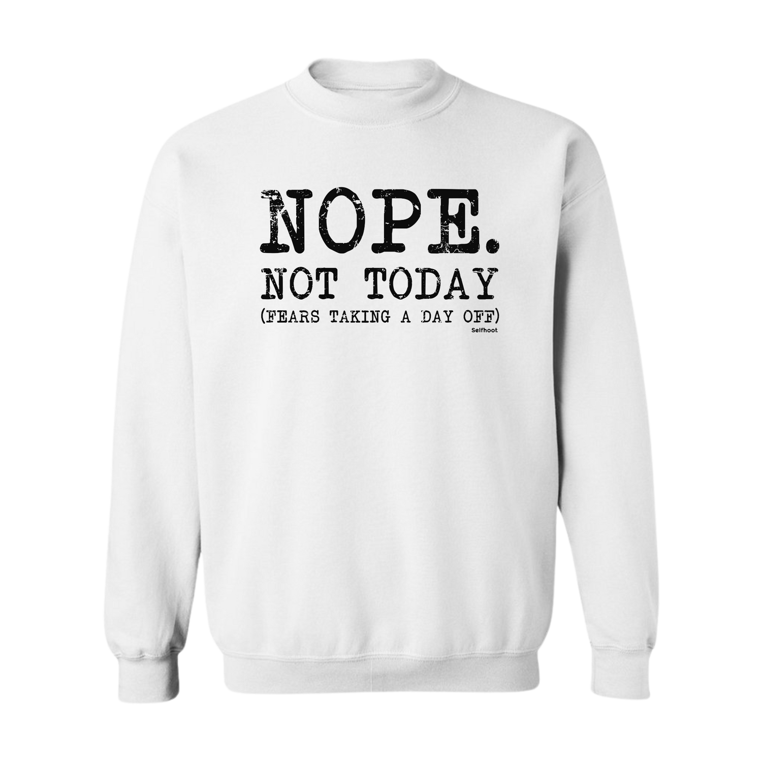 Nope. Not Today Premium Sweatshirt
